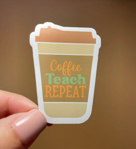 Coffee Teach Repeat Teacher Vinyl Sticker