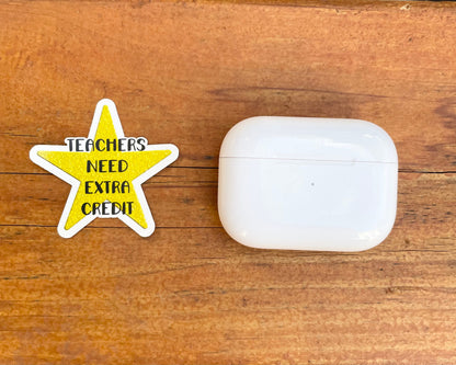 Teachers Need Extra Credit Vinyl Sticker
