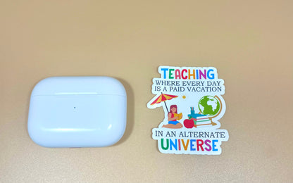 Teaching Is A Paid Vacation Vinyl Sticker