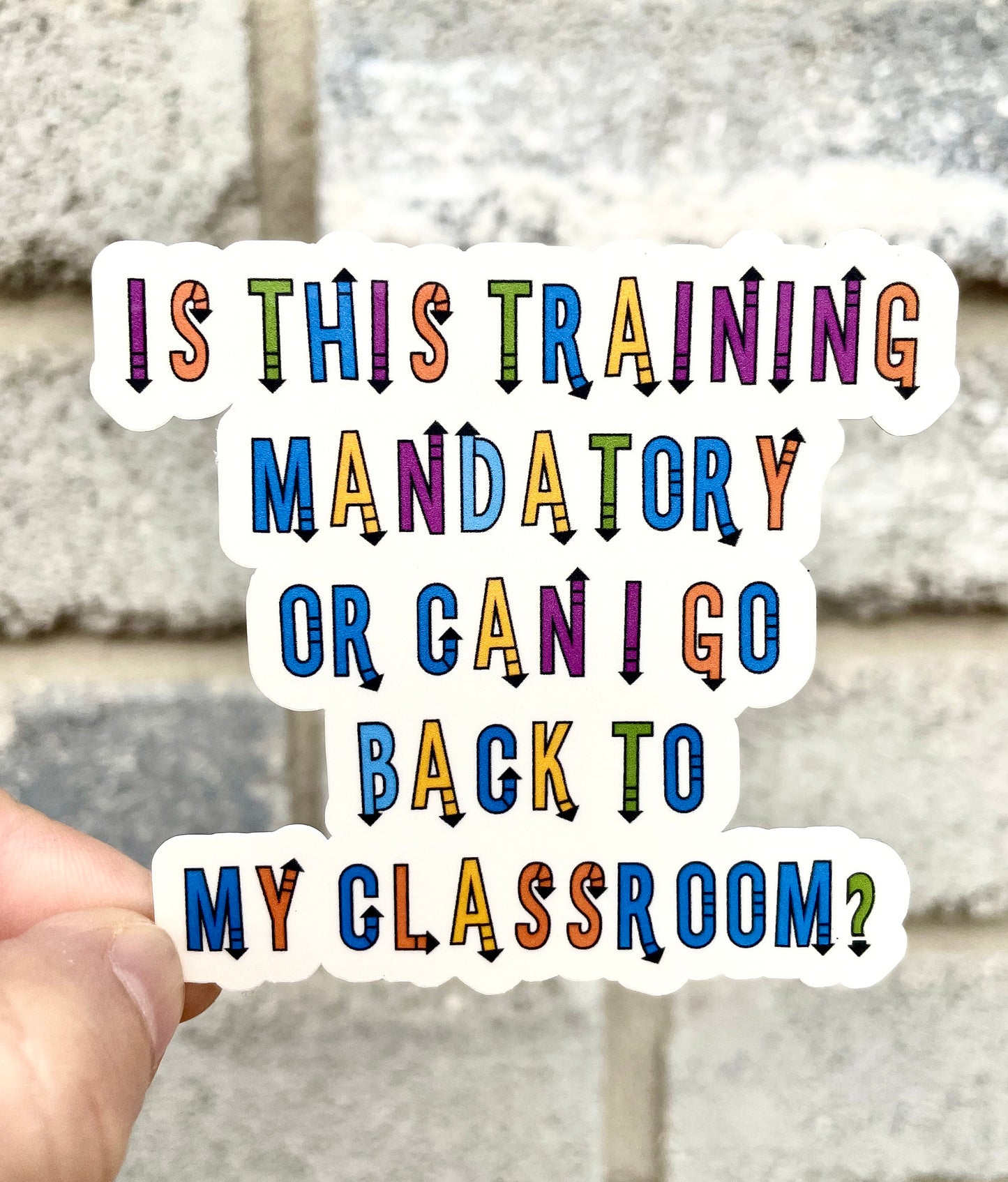 Is This Training Manadatory Or Can I Go Back To My Classroom Vinyl Sticker